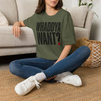Whaddya Want T-Shirt