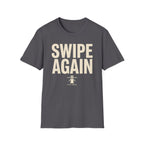 Swipe Again T-Shirt