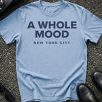 A Whole Mood T-Shirt