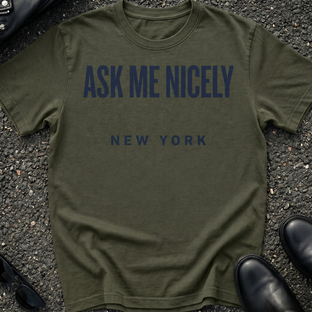 Ask Me Nicely T-Shirt