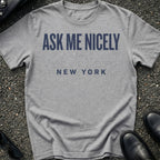 Ask Me Nicely T-Shirt