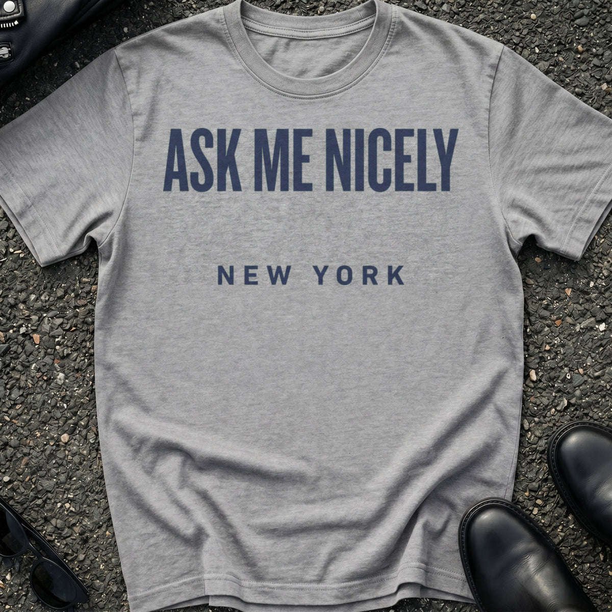 Ask Me Nicely T-Shirt
