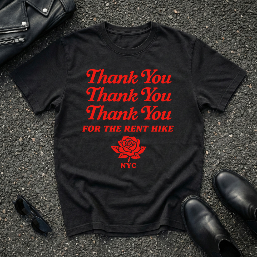 Thank You FOR THE RENT HIKE T-Shirt