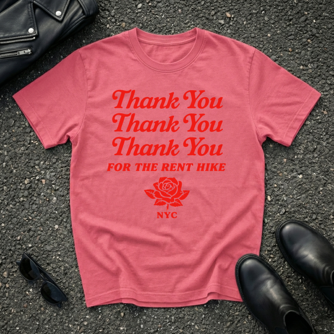 Thank You FOR THE RENT HIKE T-Shirt