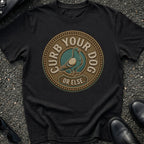 Curb Your Dog T-Shirt