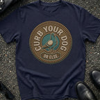 Curb Your Dog T-Shirt