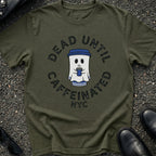 Dead Until Caffeinated T-Shirt