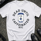 Dead Until Caffeinated T-Shirt