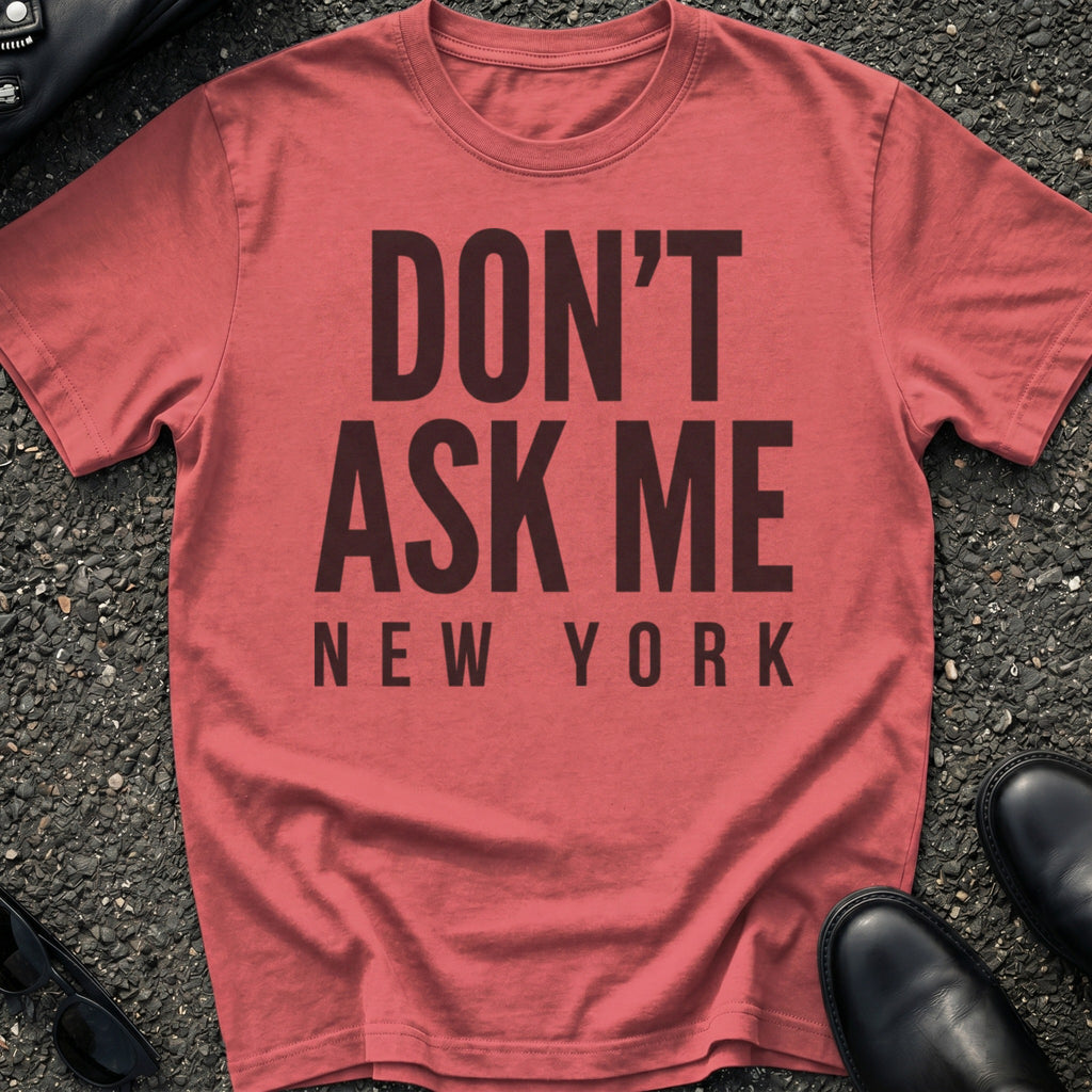 Don't Ask Me T-Shirt
