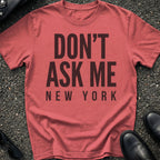 Don't Ask Me T-Shirt
