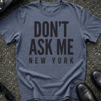 Don't Ask Me T-Shirt