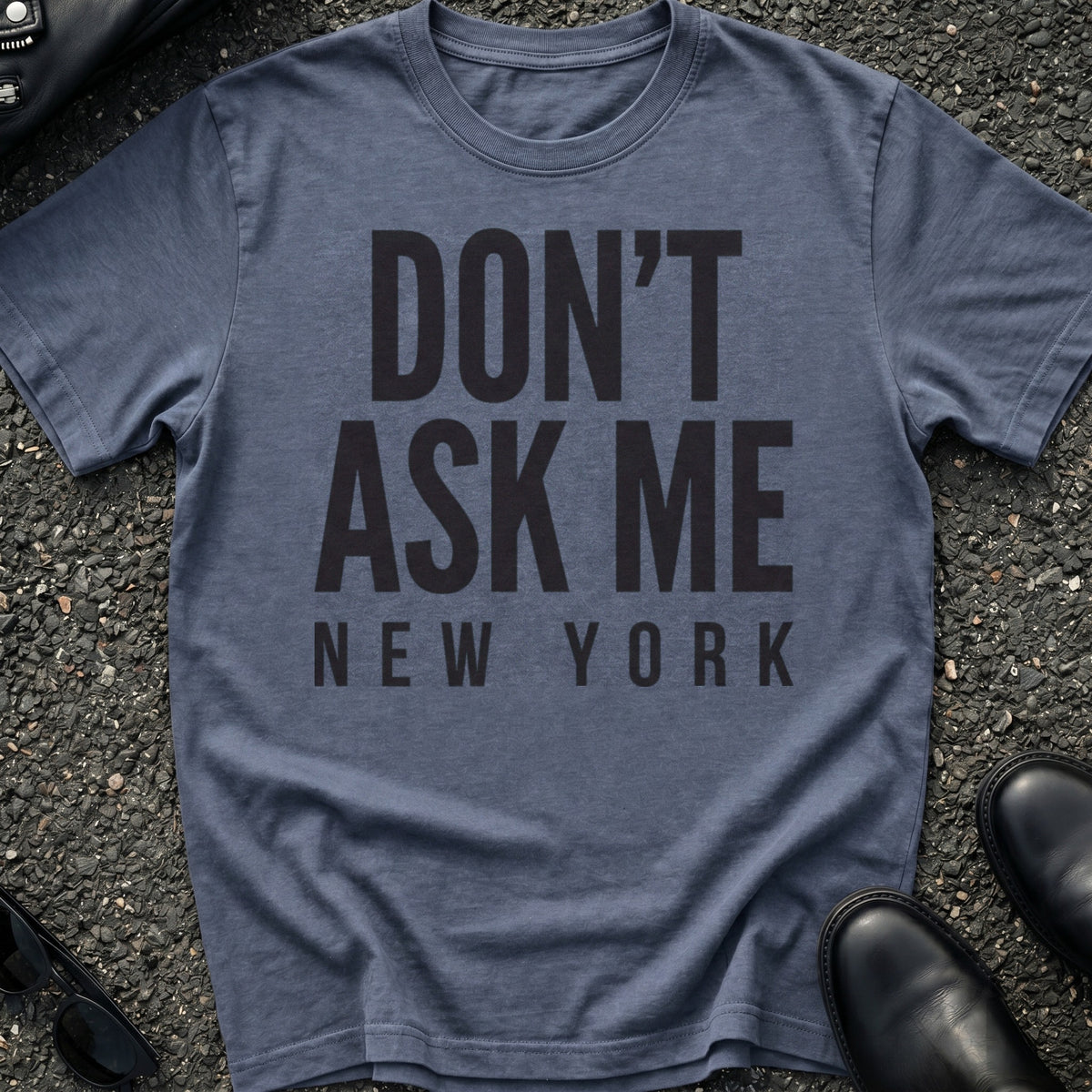 Don't Ask Me T-Shirt
