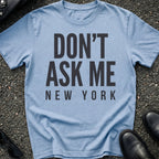 Don't Ask Me T-Shirt