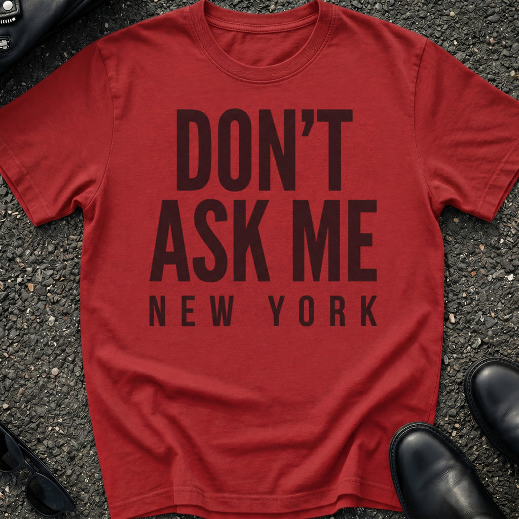Don't Ask Me T-Shirt