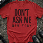 Don't Ask Me T-Shirt