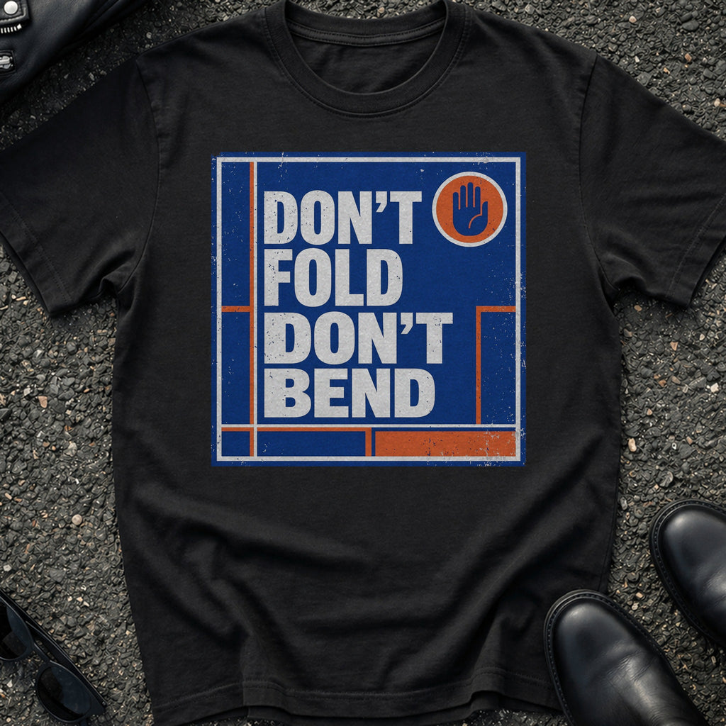 Don't Bend T-Shirt