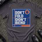 Don't Bend T-Shirt