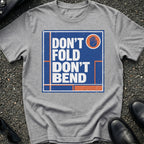 Don't Bend T-Shirt