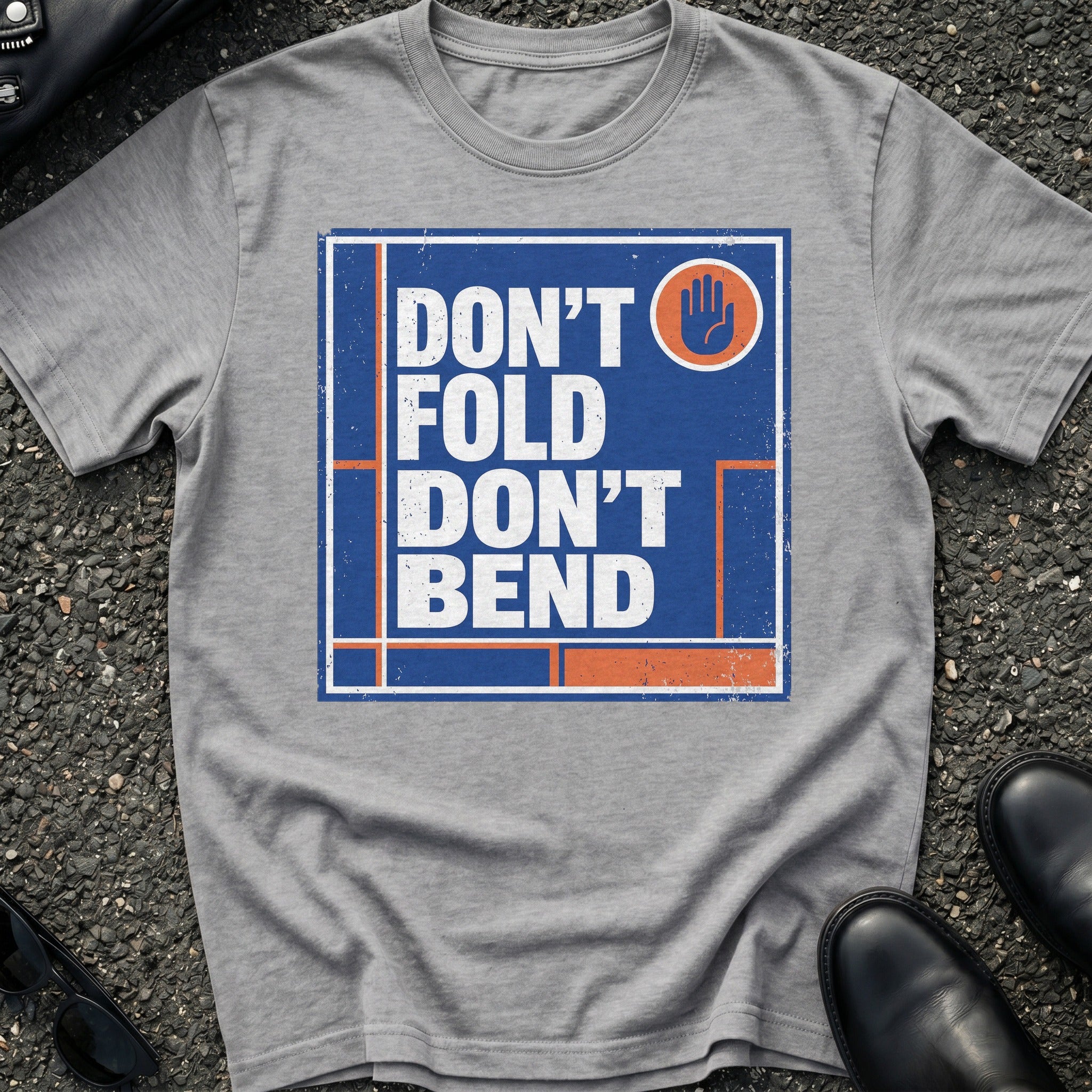 Don't Bend T-Shirt
