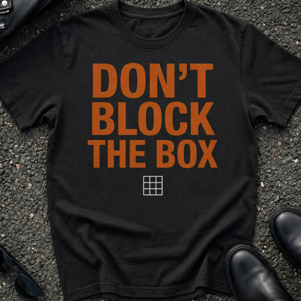 Dont Block The Box T-Shirt