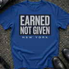 Earned Not Given T-Shirt
