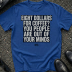Eight Dollars Coffee T-Shirt