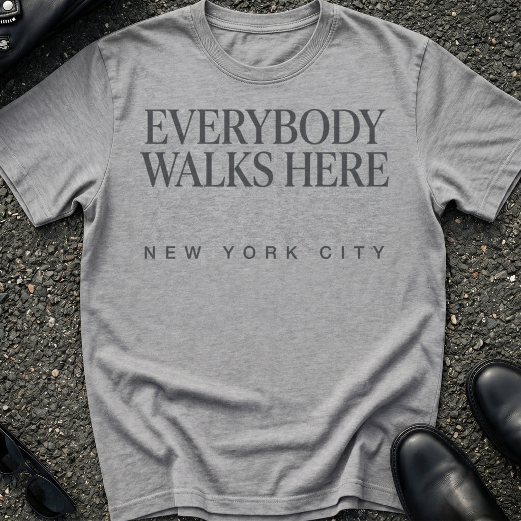 Everybody Walks T-Shirt