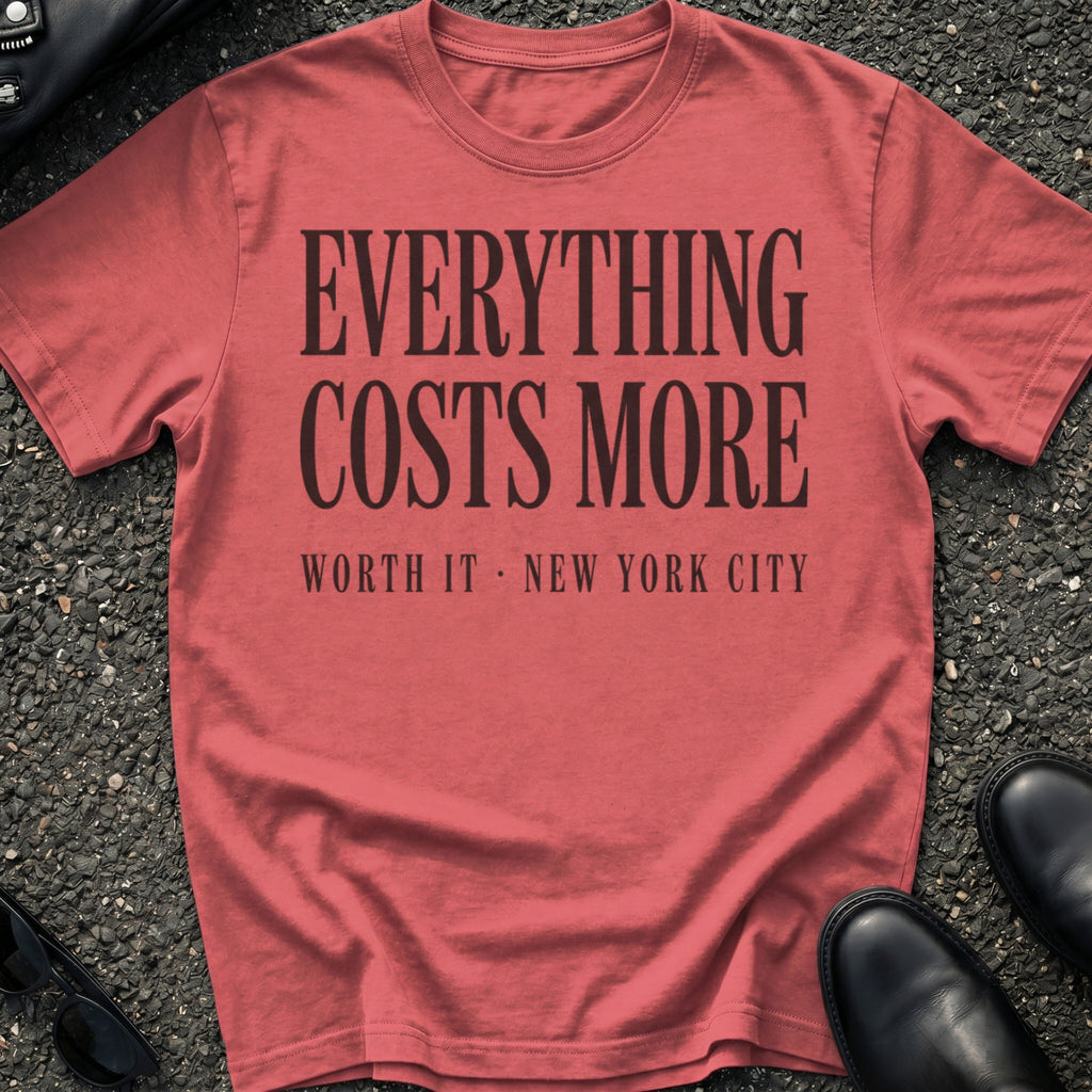 Everything Costs More T-Shirt