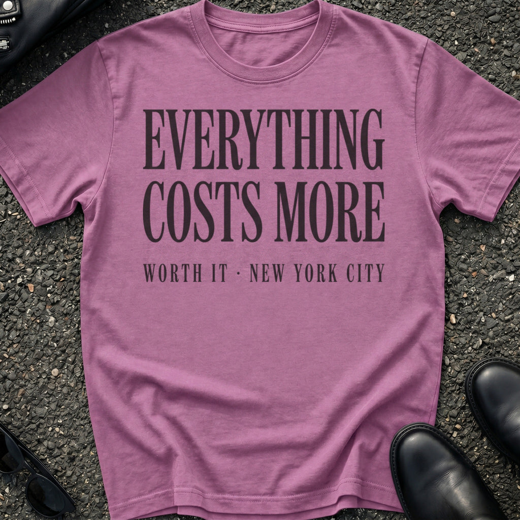 Everything Costs More T-Shirt