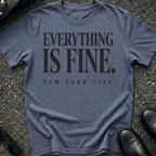 Everything Is Fine T-Shirt