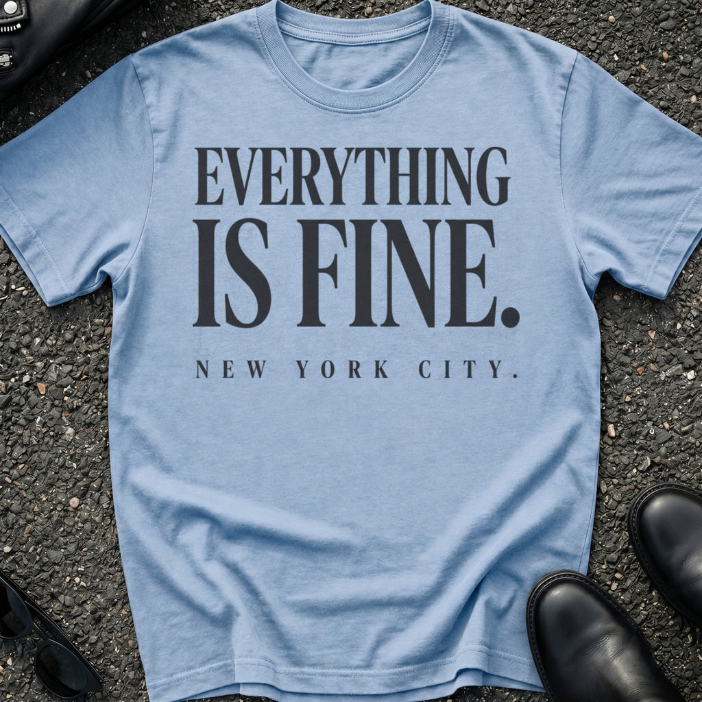 Everything Is Fine T-Shirt