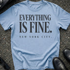 Everything Is Fine T-Shirt