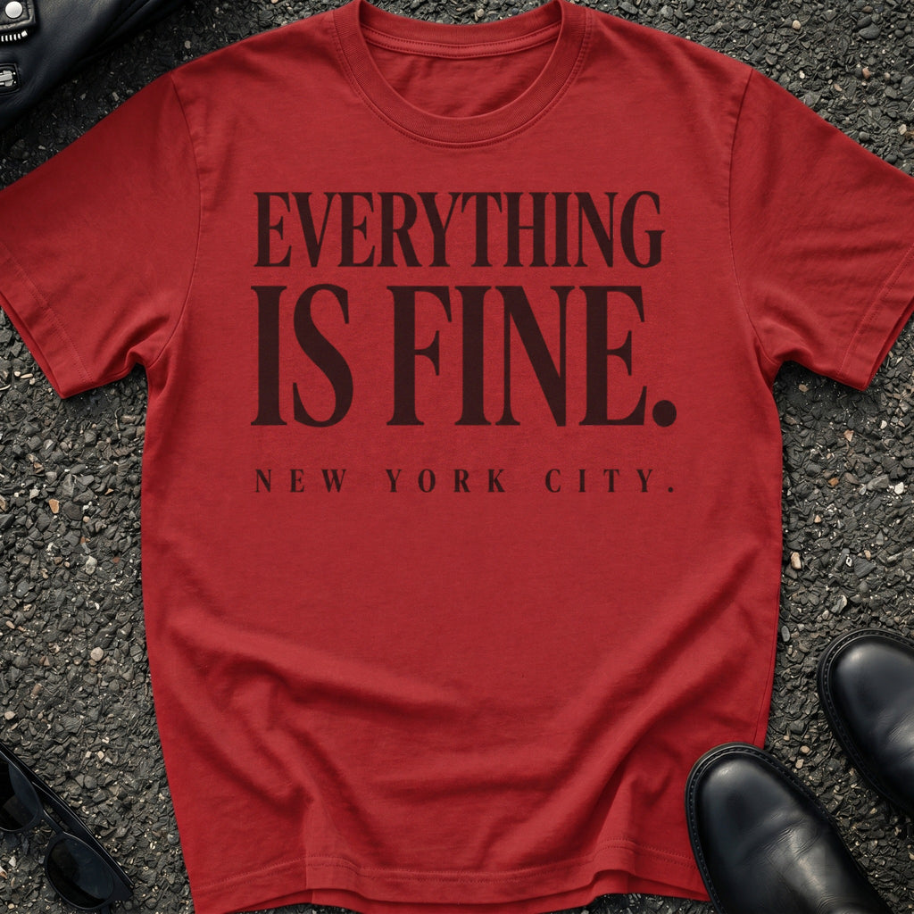 Everything Is Fine T-Shirt