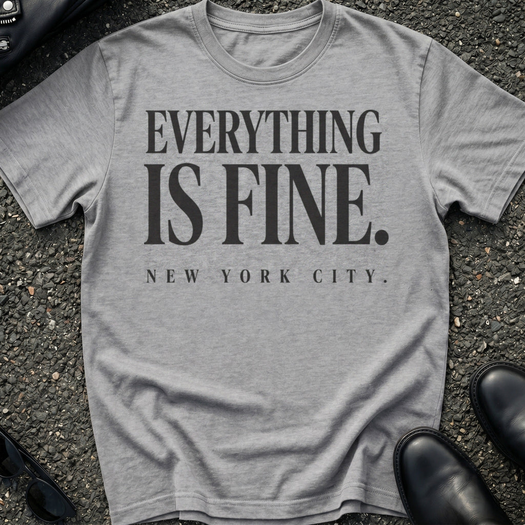 Everything Is Fine T-Shirt