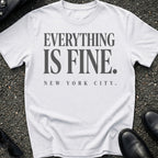 Everything Is Fine T-Shirt