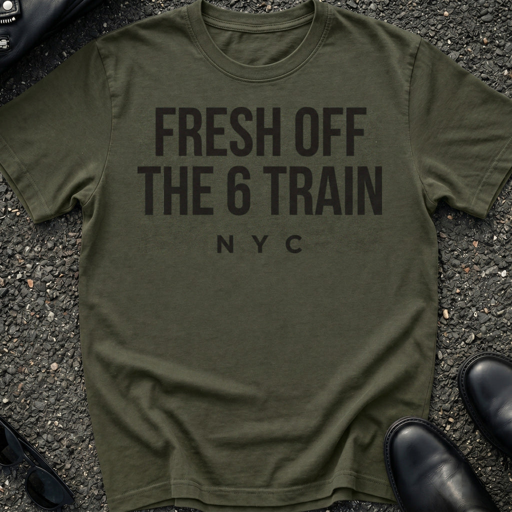 Fresh Off The 6 Train T-Shirt