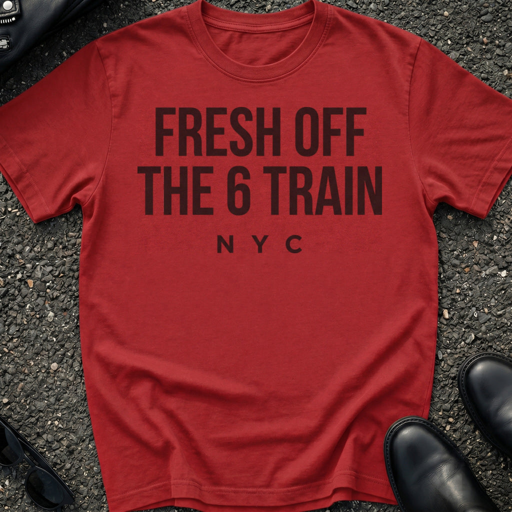 Fresh Off The 6 Train T-Shirt