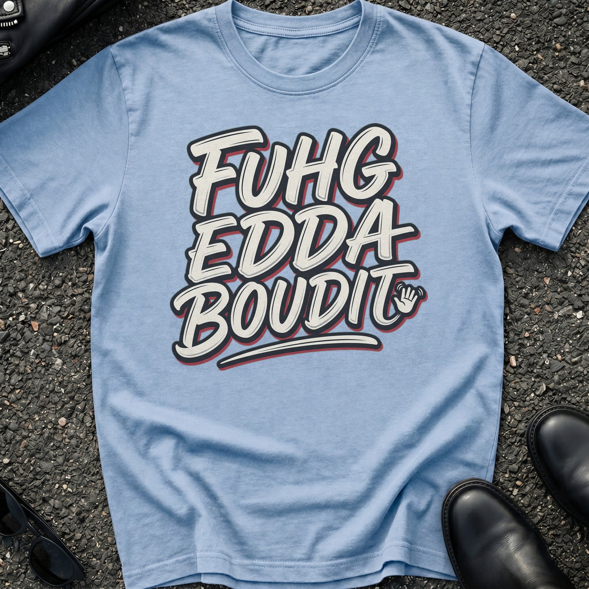 Fuhgeddaboudit T-Shirt