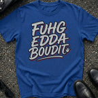 Fuhgeddaboudit T-Shirt