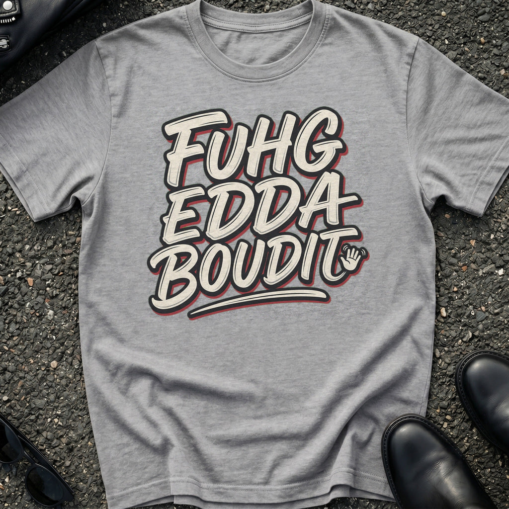 Fuhgeddaboudit T-Shirt