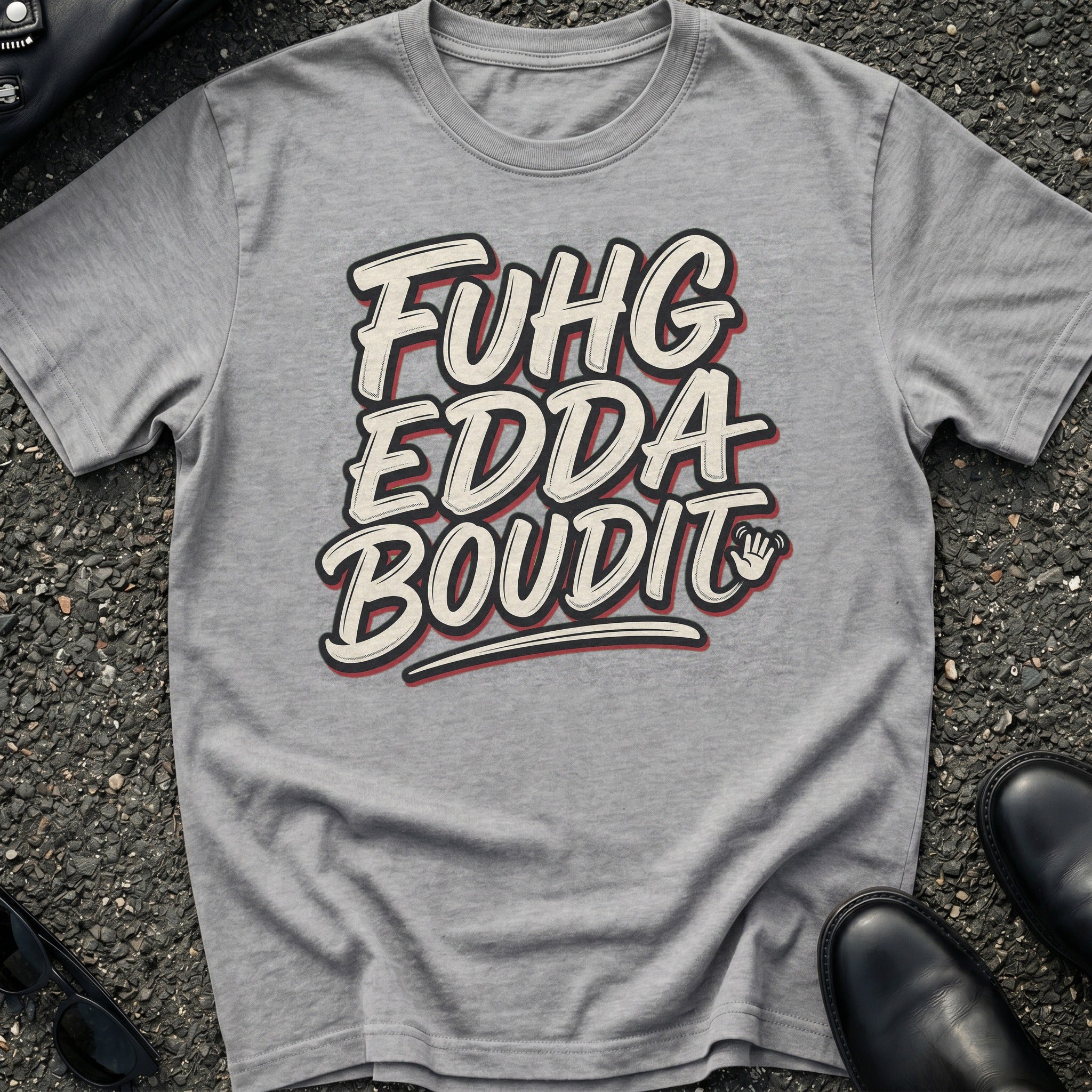 Fuhgeddaboudit T-Shirt