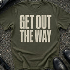 Get Out The Way T-Shirt