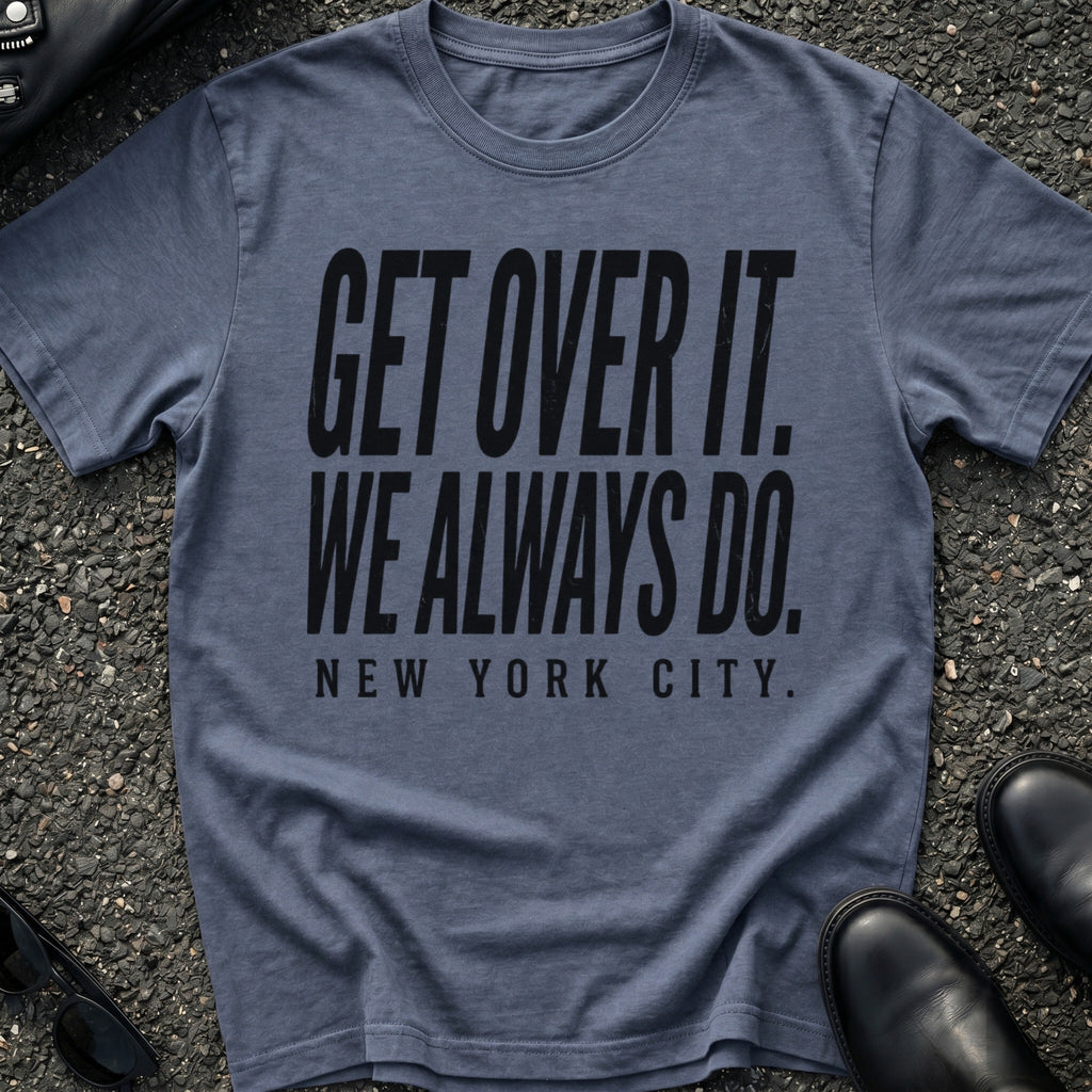 Get Over It T-Shirt