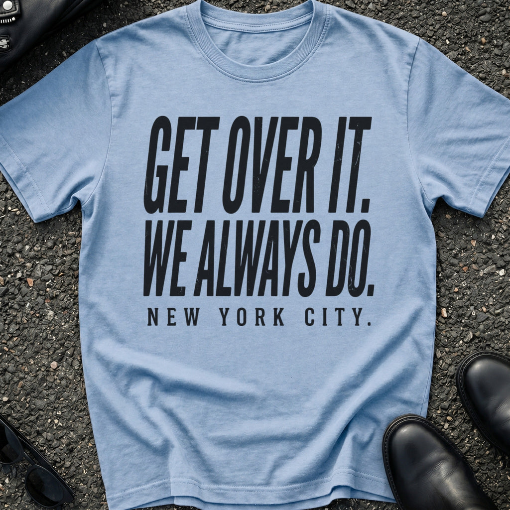 Get Over It T-Shirt