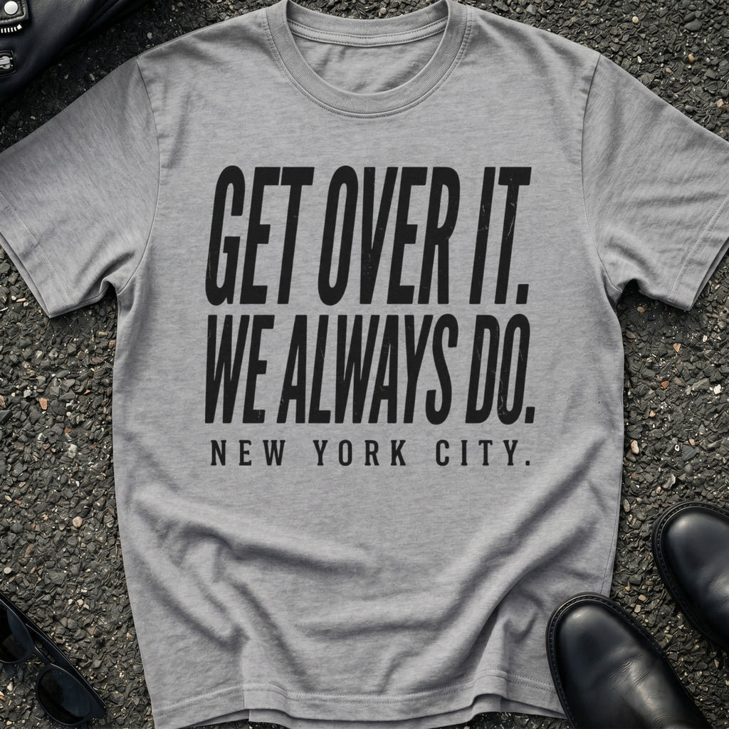 Get Over It T-Shirt