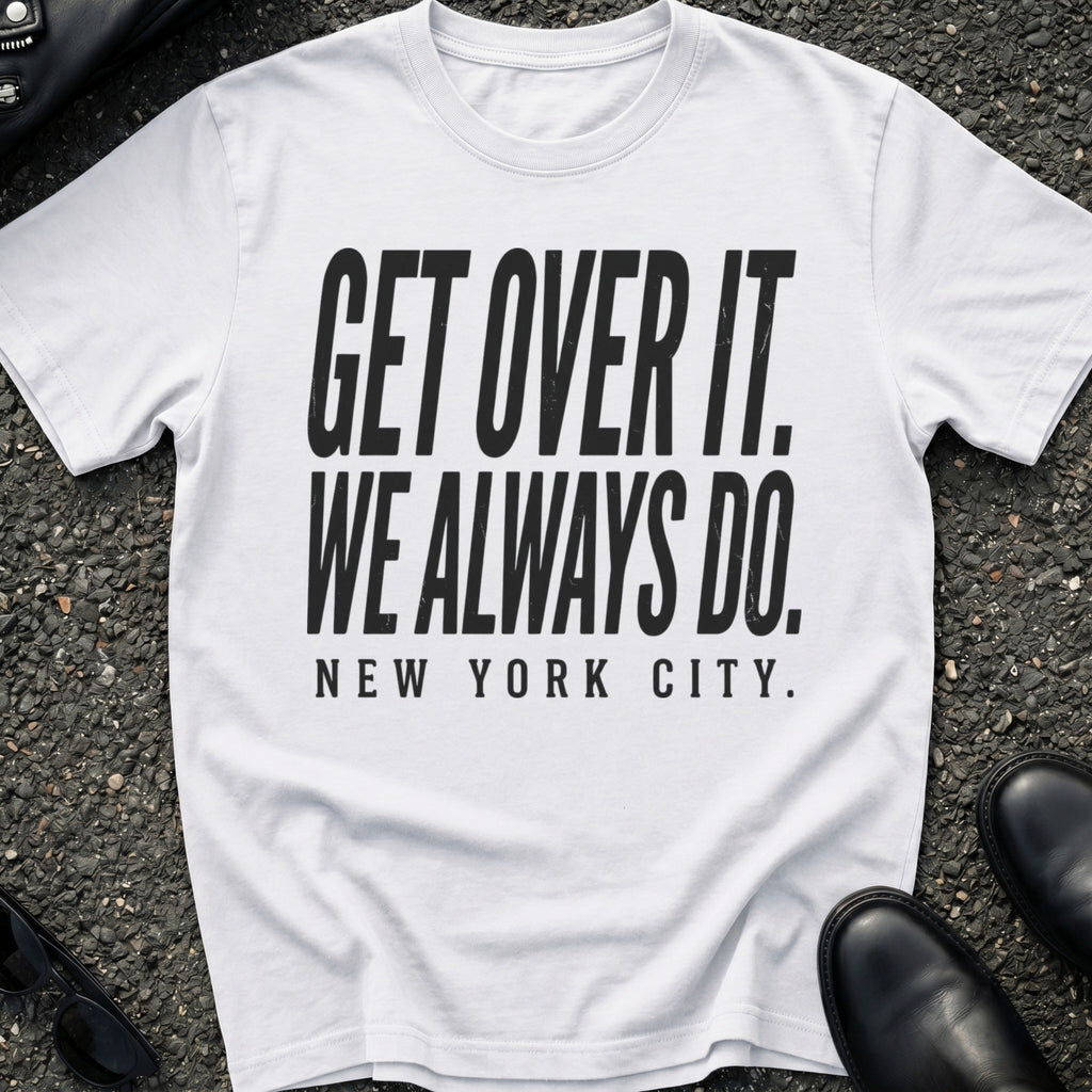 Get Over It T-Shirt