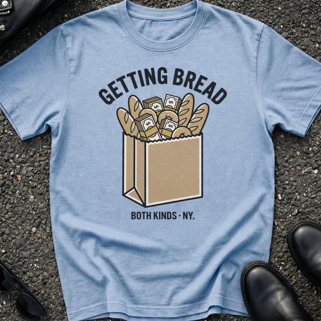 Getting Bread T-Shirt