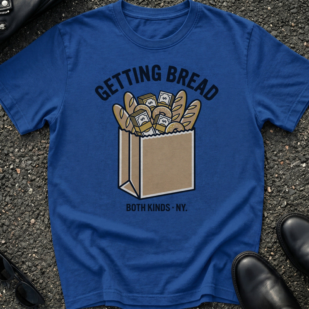 Getting Bread T-Shirt