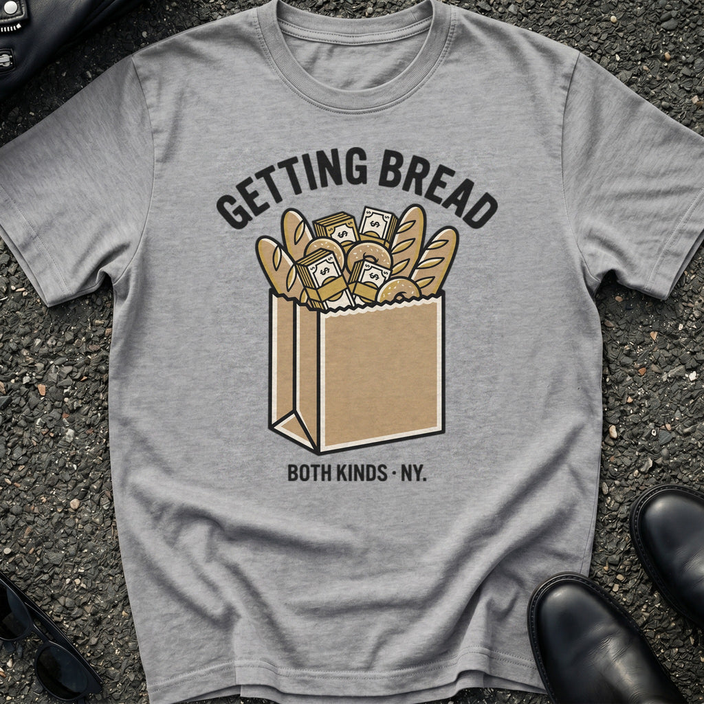 Getting Bread T-Shirt