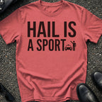 Hail Is A Sport T-Shirt